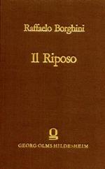 Il riposo in cui della pittura, e della sculptura si favella dè piu illustrie pittori, e scultori, e delle piu famose opere loro si fa mentione e le cose principali appartenenti à dette arti s'insegnano