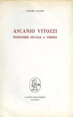 Ascanio Vitozzi. Ingegnere ducale a Torino