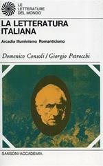 La letteratura italiana. Arcadia, Illuminismo, Romanticismo