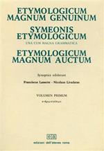 Etymologicum magnum genuinum, Symeonis etymologicum una cum magna grammatica. Etymologicum magnum auctum