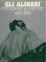 Gli Alinari, fotografi a Firenze, 1852 1920