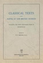 Classical Texts from Papyri in the British Museum. Including the newly discovered Poems of Herodas