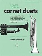 Learn to Play Cornet Duets. Book 1: Elementary to Intermediate Grades