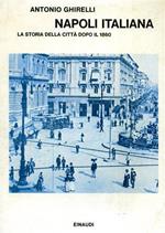 Napoli italiana. La storia della città dopo il 1860