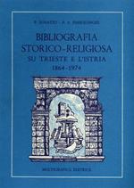 Bibliografia storico - religiosa su Trieste e Istria 1864 - 1974