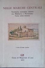 Nelle Marche centrali. Territorio, economia, società tra Medioevo e Novecento: l'area esino - misena