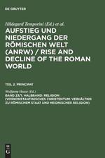 Principat. Band XXIII, 1: Religion vorkostantinisches Christentum: Verhaltnis zu römischem Staat und Heidnischer Religion