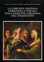 La comunità cristiana fiorentina e toscana nella dialettica religiosa del Cinquecento