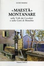 Maestà montanare delle Valli dei Cavalieri e nelle Corti di Monchio