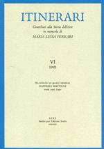Itinerari. Vol. VI, 1993: Contributi alla Storia dell'Arte in memoria di Maria Luisa Ferrari. Dall'Indice: Marco Ciatti: Le