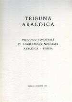 Tribuna araldica. Periodico semestrale di legislazione nobiliare araldica. storia. Luglio Dicembre 1982. Contiene: Famiglie Nobil