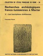 Recherches archéologiques franco. tunisiennes à Mactar. Vol. V: Les inscriptions chrétiennes