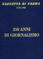 Gazzetta di Parma 1735. 1985. 250 anni di giornalismo. Pagine tratte dagli Archivi St