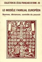 Le modéle familial européen. Normes, déviances, controle du pouvoir