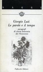 Le parole e il tempo. Paragrafi di storia letteraria del Novecento