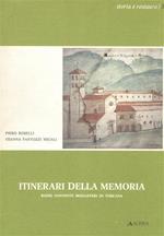 Itinerari della memoria. Badie, Conventi e Monasteri della Toscana. Province di Firenze, Pisa, Pistoia, Siena