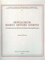 Sepulcrum Marci Artori Gemini. La Tomba detta dei Platorini nel Museo Nazionale Romano