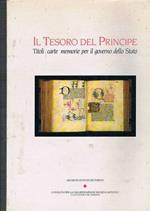 Il tesoro del principe. Titoli, carte, memorie per il governo dello stato