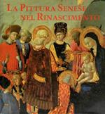 La Pittura senese nel Rinascimento. 1420 - 1500