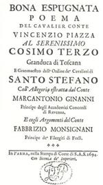 Bona espugnata poema del Cavalier Conte Vincenzio Piazza al serenissimo Cosimo Terzo Granduca di Toscana e Grammaes