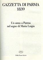 Gazzetta di Parma 1839. Un anno a Parma nel segno di Maria Luigia