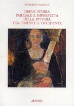 Breve storia parziale e imperfetta della pittura tra Oriente e Occidente