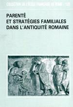 Parenté et stratégies familiales dans l'antiquité romaine