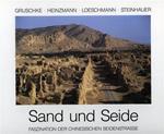 Sand und Seide. faszination der chinesischen Seidenstrasse