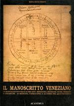 Il manoscritto veneziano. Un manuale di pittura e altre arti, miniatura, incisioni, vetri e vetrate e ceramiche- di medicina, farm