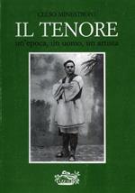 Il Tenore, un epoca, un uomo, un artista. Beniamino Gigli