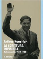 La scrittura invisibile. Autobiografia 1932 - 1940