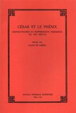 César et la Phénix. Distinctiones et sophismata parisiens du XIII siécle