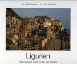 Ligurien. Verborgenes Land hinter der Riviera