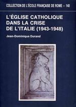 L' Église catholique dans la crise de l'Italie ( 1943 - 1948 )