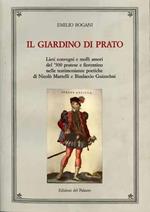 Il giardino di Prato. Lieti convegni e molli amori del '500 pratese e fiorentino nelle testimonianze poetiche di Nicolò Martelli e Bindaccio Guizzelmi