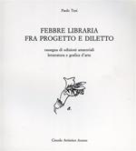 Febbre libraria fra progetto e diletto, rassegna di edizioni amatoriali letteratura e grafica d'arte