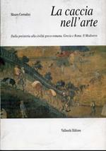 La caccia nell'arte. Dalla preistoria alla civiltà greco - romana. Grecia e Roma. Il Medioevo