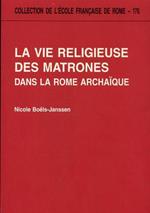 La vie religieuse des matrones dans la Rome archaíque