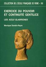 Exercice du pouvoir et continuité gentilice: les Acilii Glabriones. Du IIIe siécle av. J C. au Ve siécle ap. J C