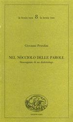 Nel nocciolo delle parole. Stravaganze di un dialettologo