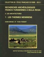 Recherches archéologiques Franco - Tunisiennes à Bulla Regia. Vol. II: Les Architectures. I: Les Thermes Memmiens