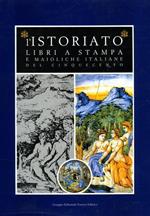 L' Istoriato. Libri a stampa e maioliche italiane del Cinquecento