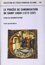 Le procés de canonisation de saint Louis 1272 - 1297. Essai de reconstitution