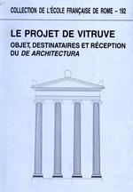 Le projet de Vitruve. Objet, destinataires et réception du De Architectura