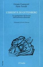 L' eredità di Gutenberg. La rivoluzione del lavoro nell'industria editoriale