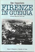 Firenze in guerra. Cronache degli anni 1940. 1945