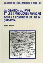 La dévotion au pape et les catholiques français sous le pontificat de Pie IX ( 1846 - 1878 ) d'après les archives de la Bibliothèque apostolique vaticane