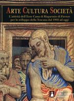 Arte Cultura e Società. L'attività dell'Ente Cassa di Risparmio di Firenze per lo sviluppo della Toscana dal 1992 ad oggi