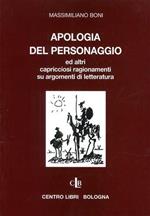 Apologia del personaggio ed altri capricciosi ragionamenti su argomenti di letteratura. In appendice tre variazioni po