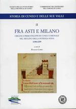 Storia di Cuneo e delle sue valli. Vol. II: Fra Asti e Milano, origini e primi sviluppi di Cuneo comunale nel declino della potenza sveva. 1198. 1259